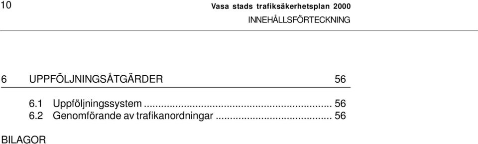 6.1 Uppföljningssystem... 56 6.