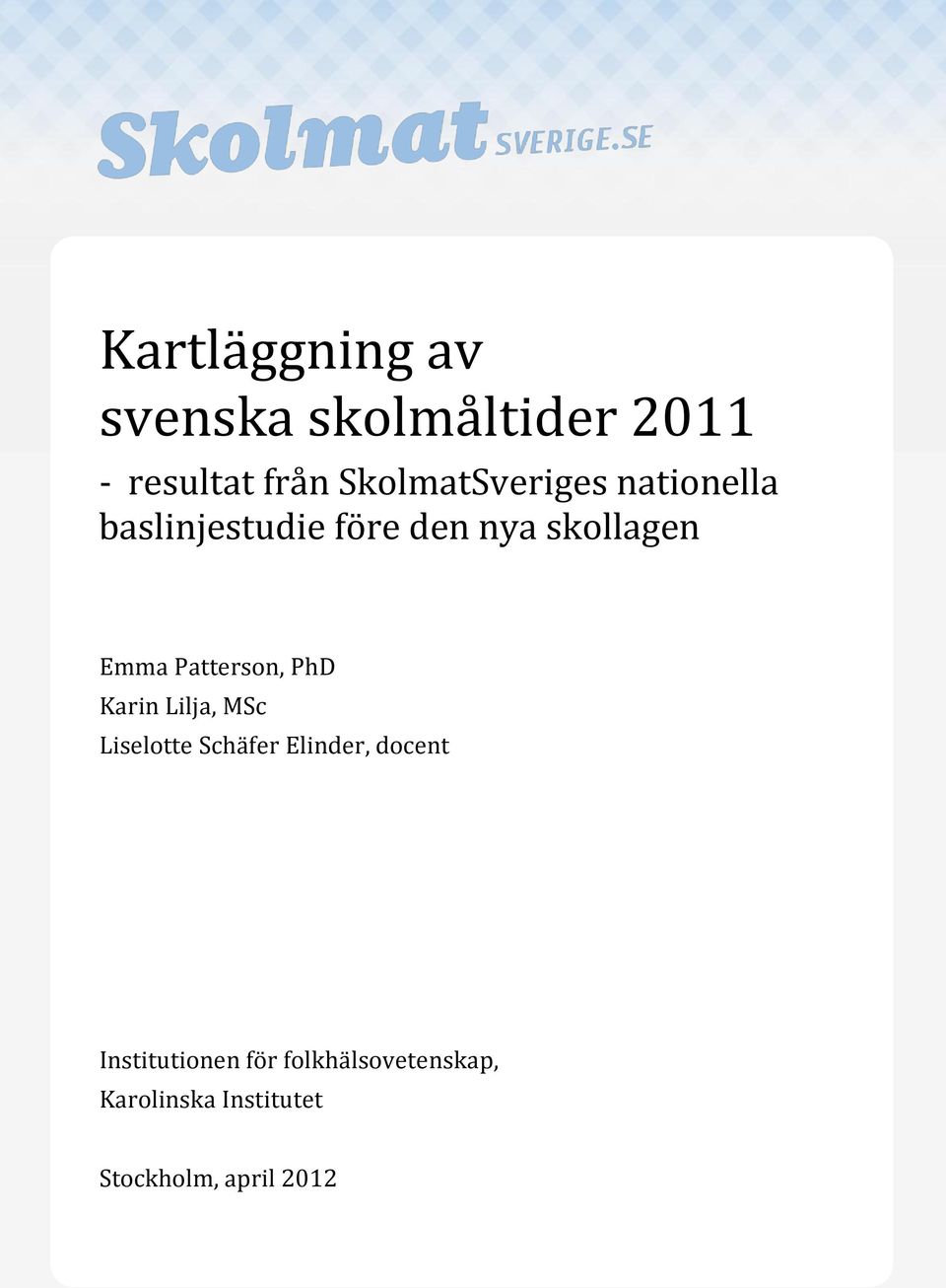 Karin Lilja, MSc Liselotte Schäfer Elinder, docent Institutionen för