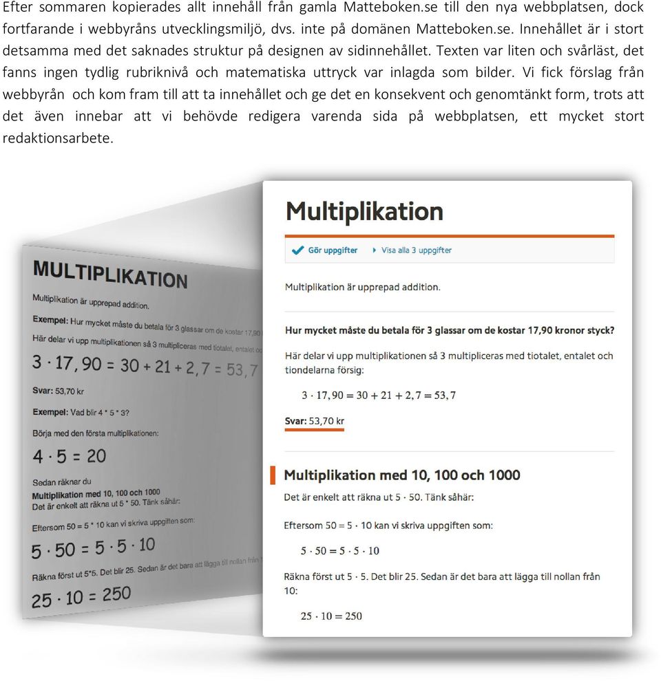 Texten var liten och svårläst, det fanns ingen tydlig rubriknivå och matematiska uttryck var inlagda som bilder.