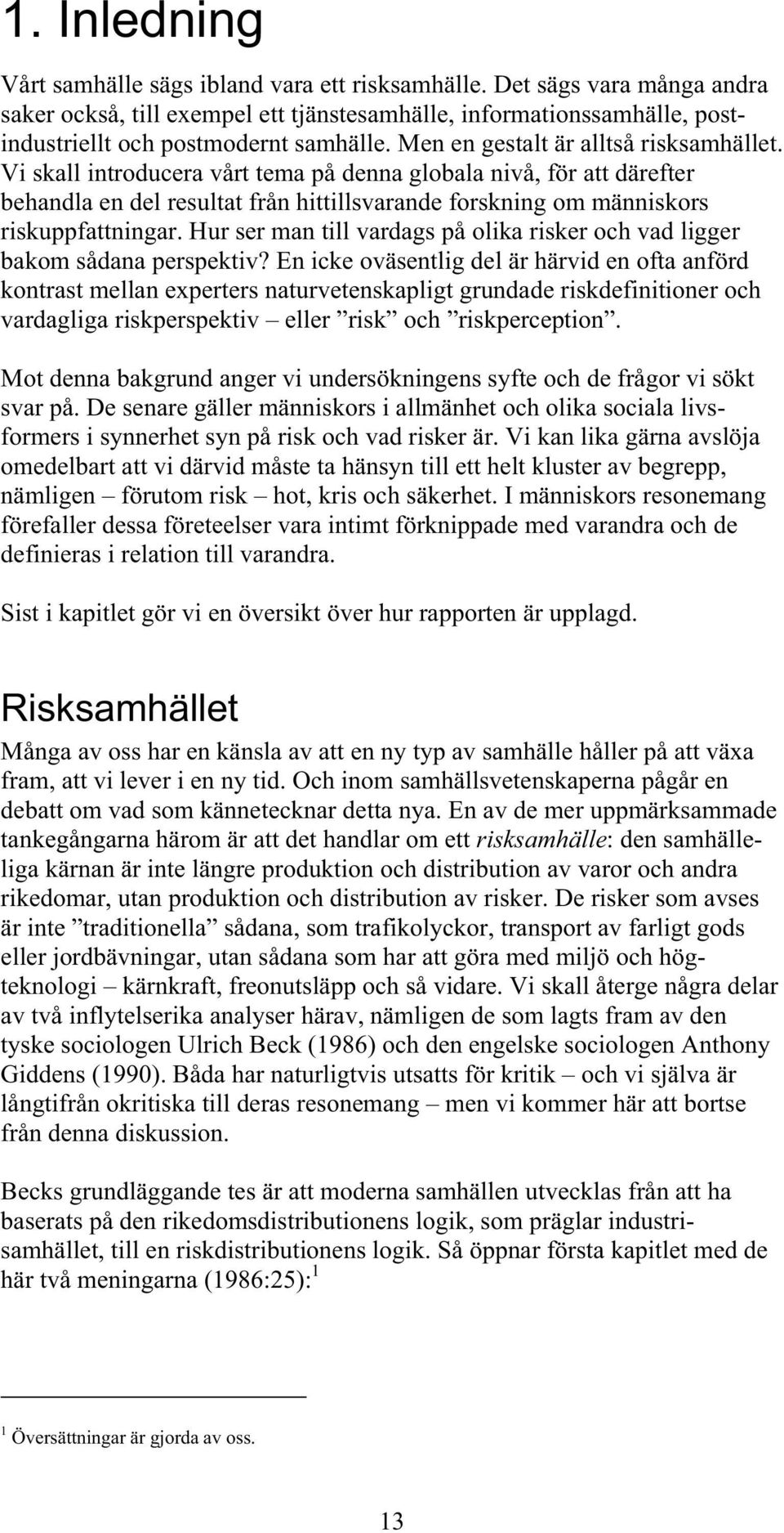 Hur ser man till vardags på olika risker och vad ligger bakom sådana perspektiv?