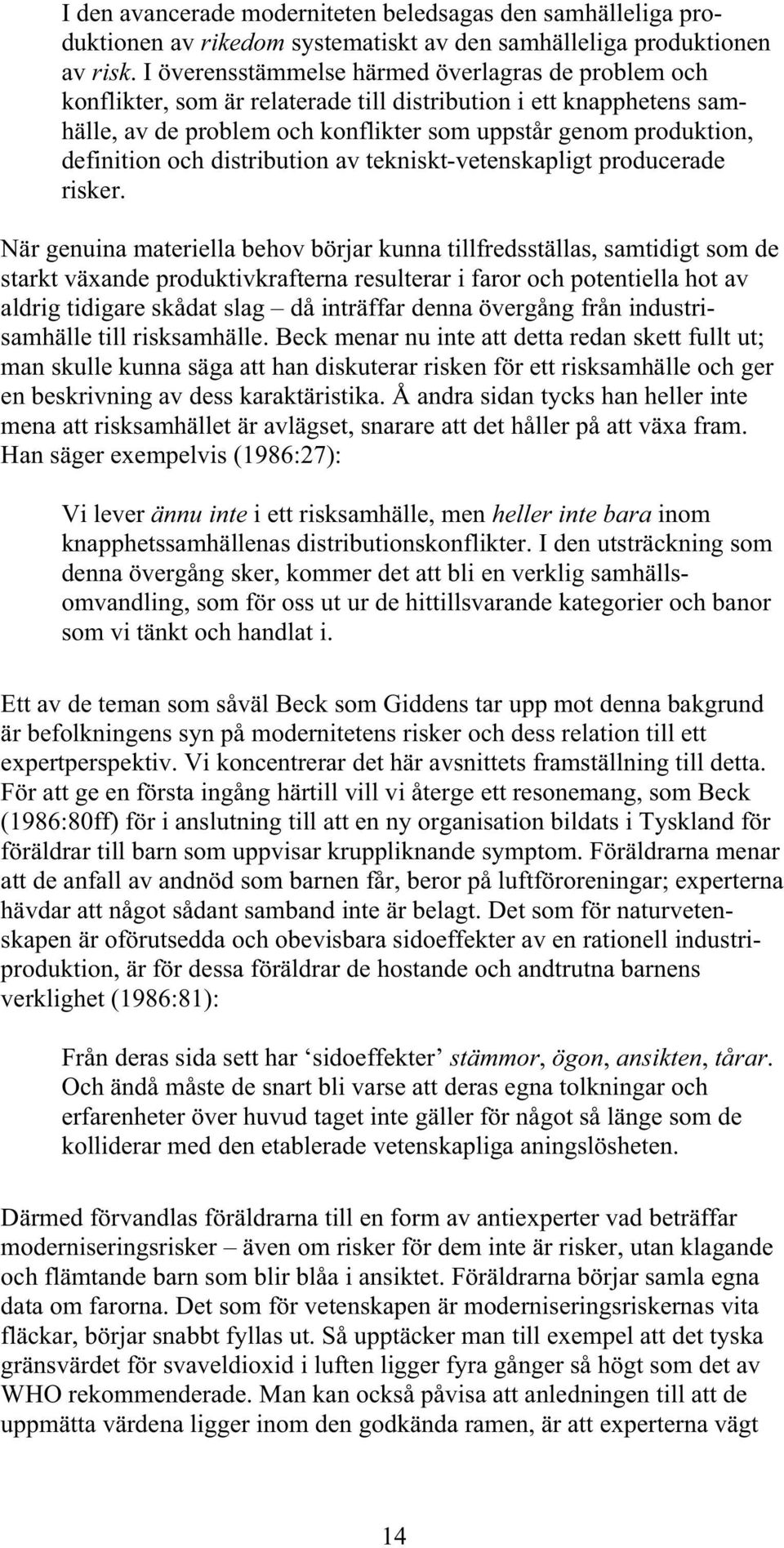 och distribution av tekniskt-vetenskapligt producerade risker.