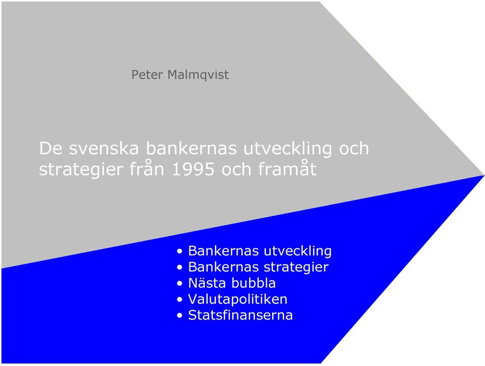 framåt Bankernas utveckling Bankernas