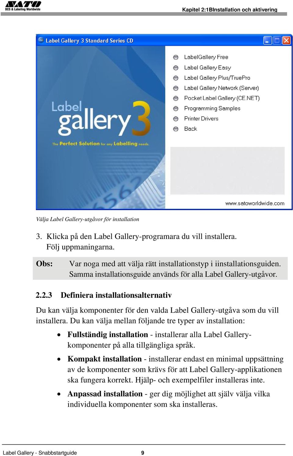 2.3 Definiera installationsalternativ Du kan välja komponenter för den valda Label Gallery-utgåva som du vill installera.