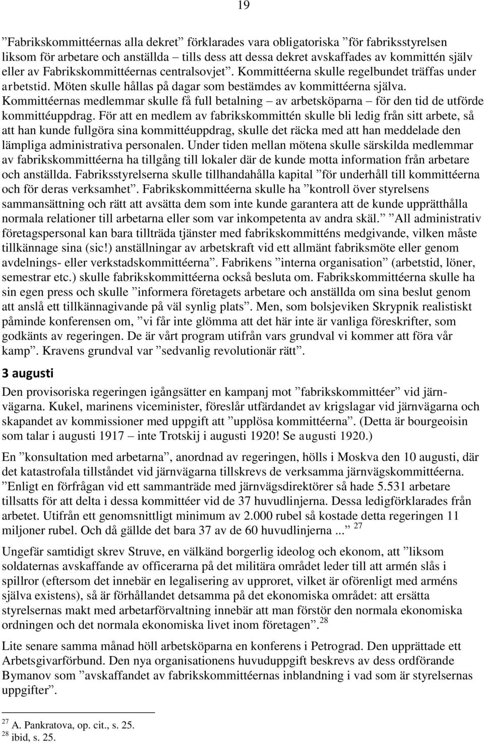 Kommittéernas medlemmar skulle få full betalning av arbetsköparna för den tid de utförde kommittéuppdrag.