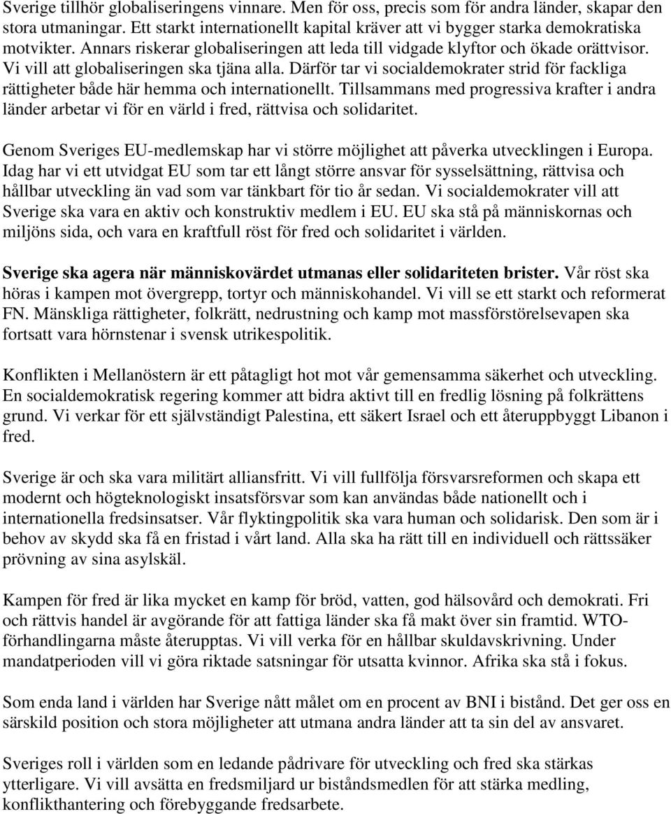 Därför tar vi socialdemokrater strid för fackliga rättigheter både här hemma och internationellt.