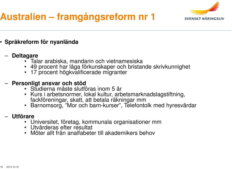 arbetsnormer, lokal kultur, arbetsmarknadslagstiftning, fackföreningar, skatt, att betala räkningar mm Barnomsorg, Mor och barn-kurser,