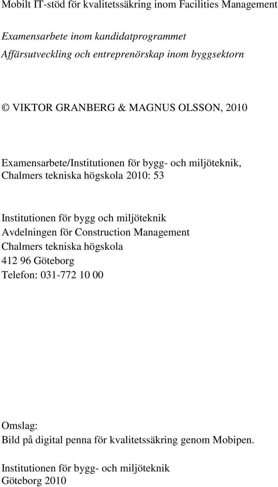 tekniska högskola 2010: 53 Institutionen för bygg och miljöteknik Avdelningen för Construction Management Chalmers tekniska högskola 412