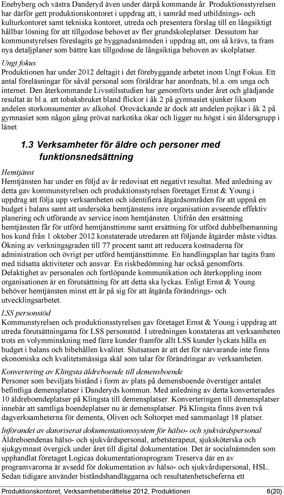 lösning för att tillgodose behovet av fler grundskoleplatser.