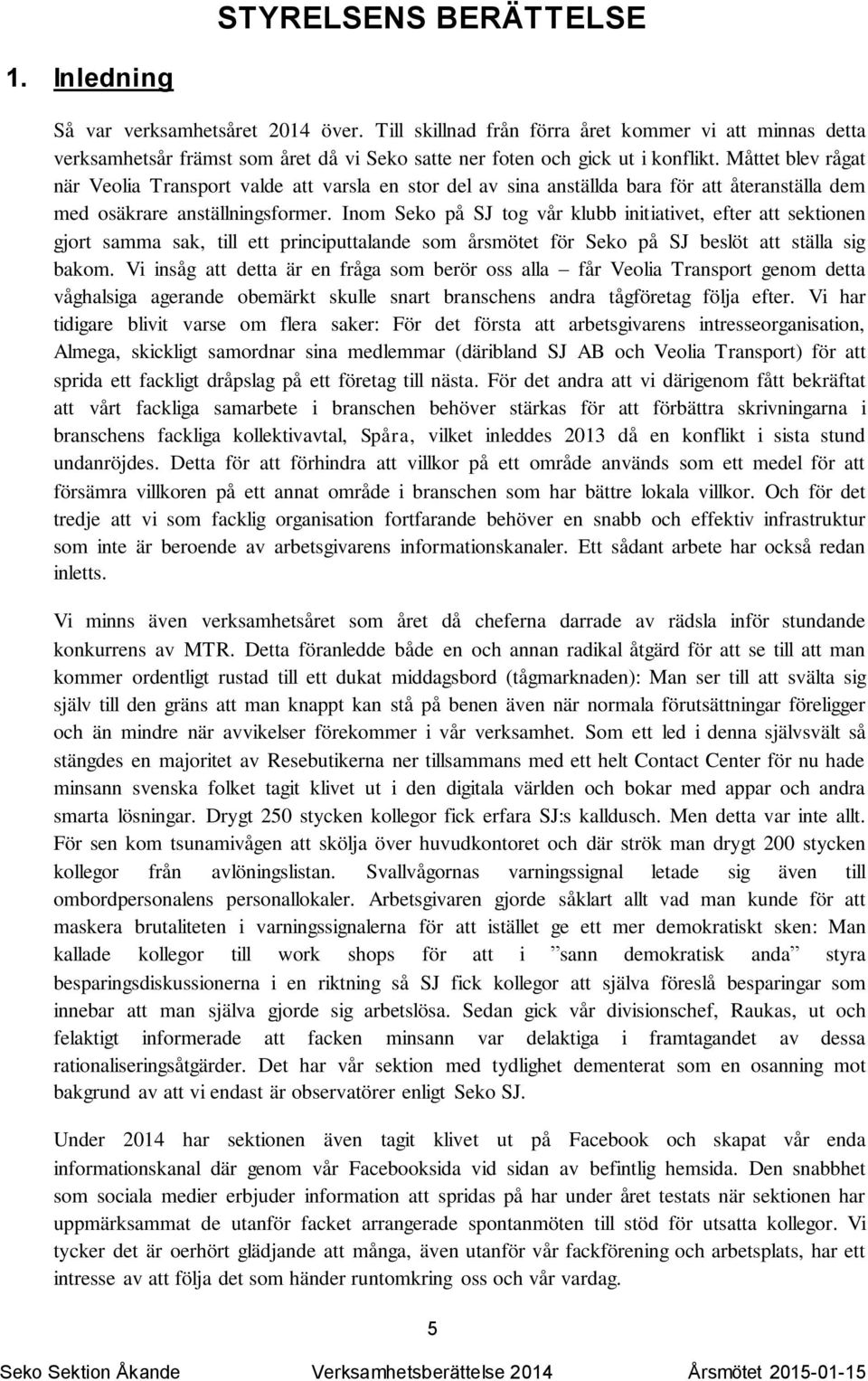 Måttet blev rågat när Veolia Transport valde att varsla en stor del av sina anställda bara för att återanställa dem med osäkrare anställningsformer.