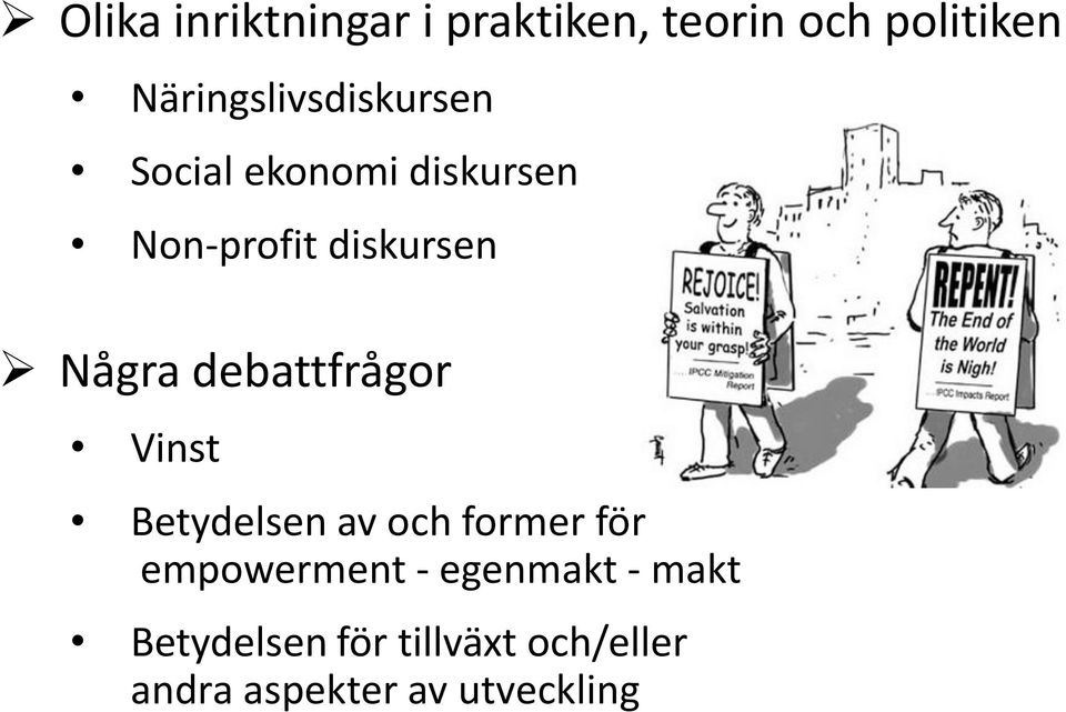 Några debattfrågor Vinst Betydelsen av och former för empowerment
