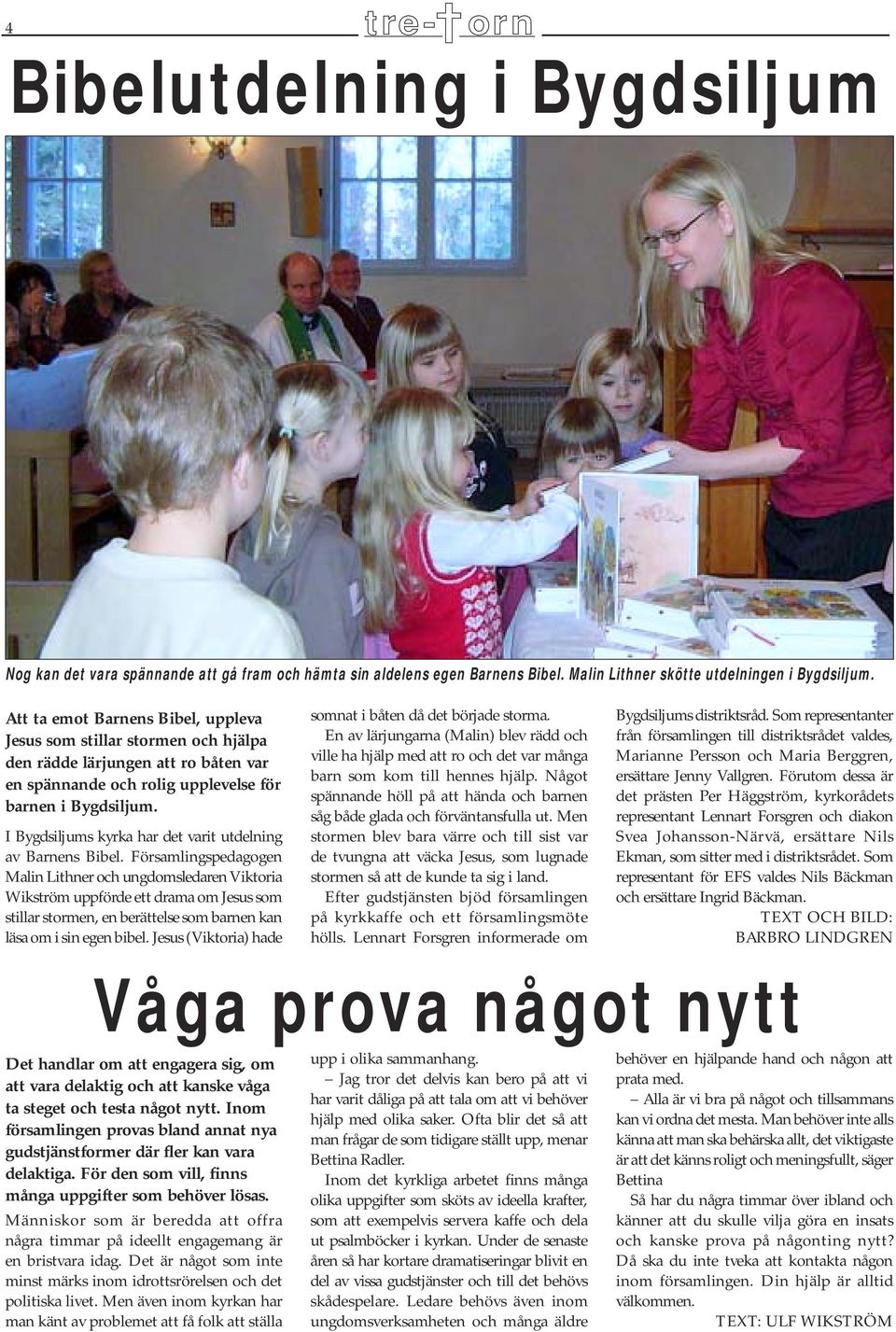 I Bygdsiljums kyrka har det varit utdelning av Barnens Bibel.