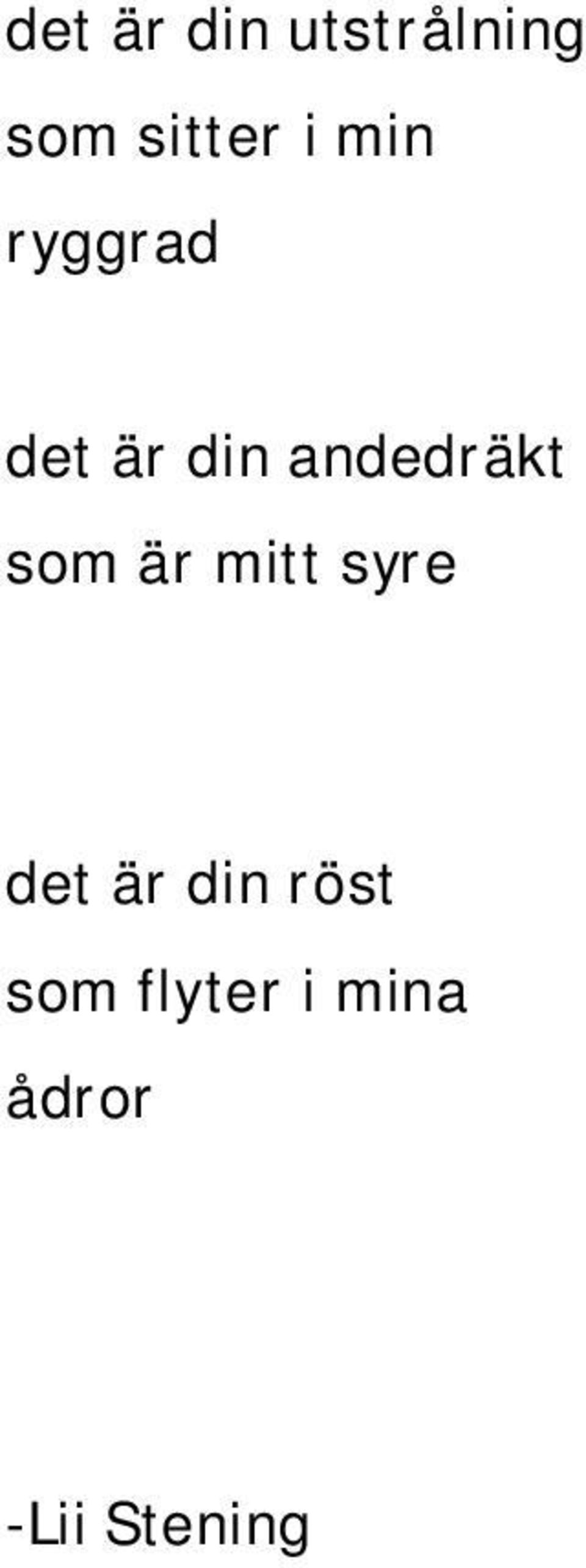 som är mitt syre det är din röst