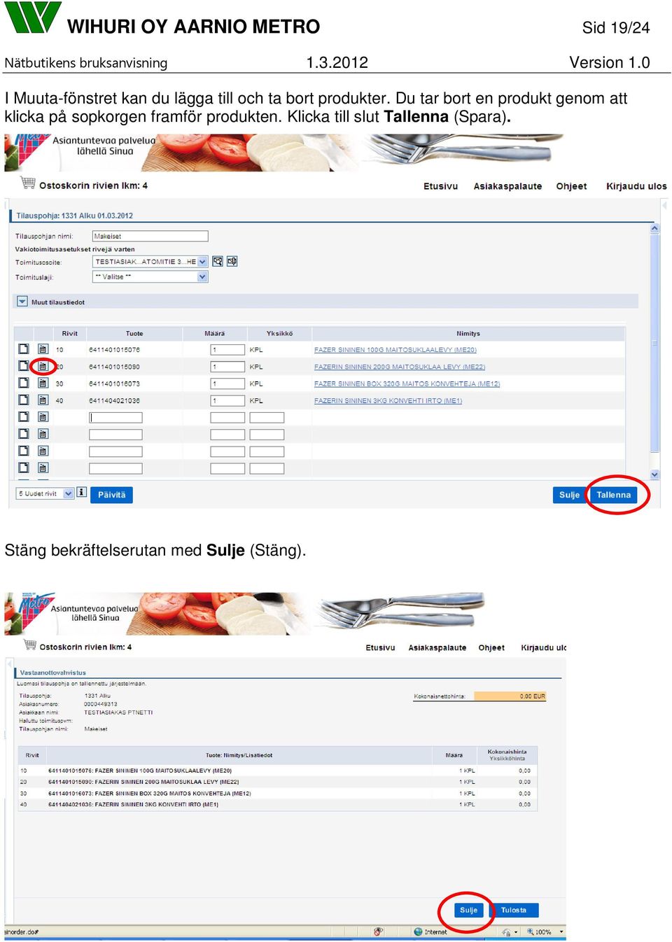 Du tar bort en produkt genom att klicka på sopkorgen