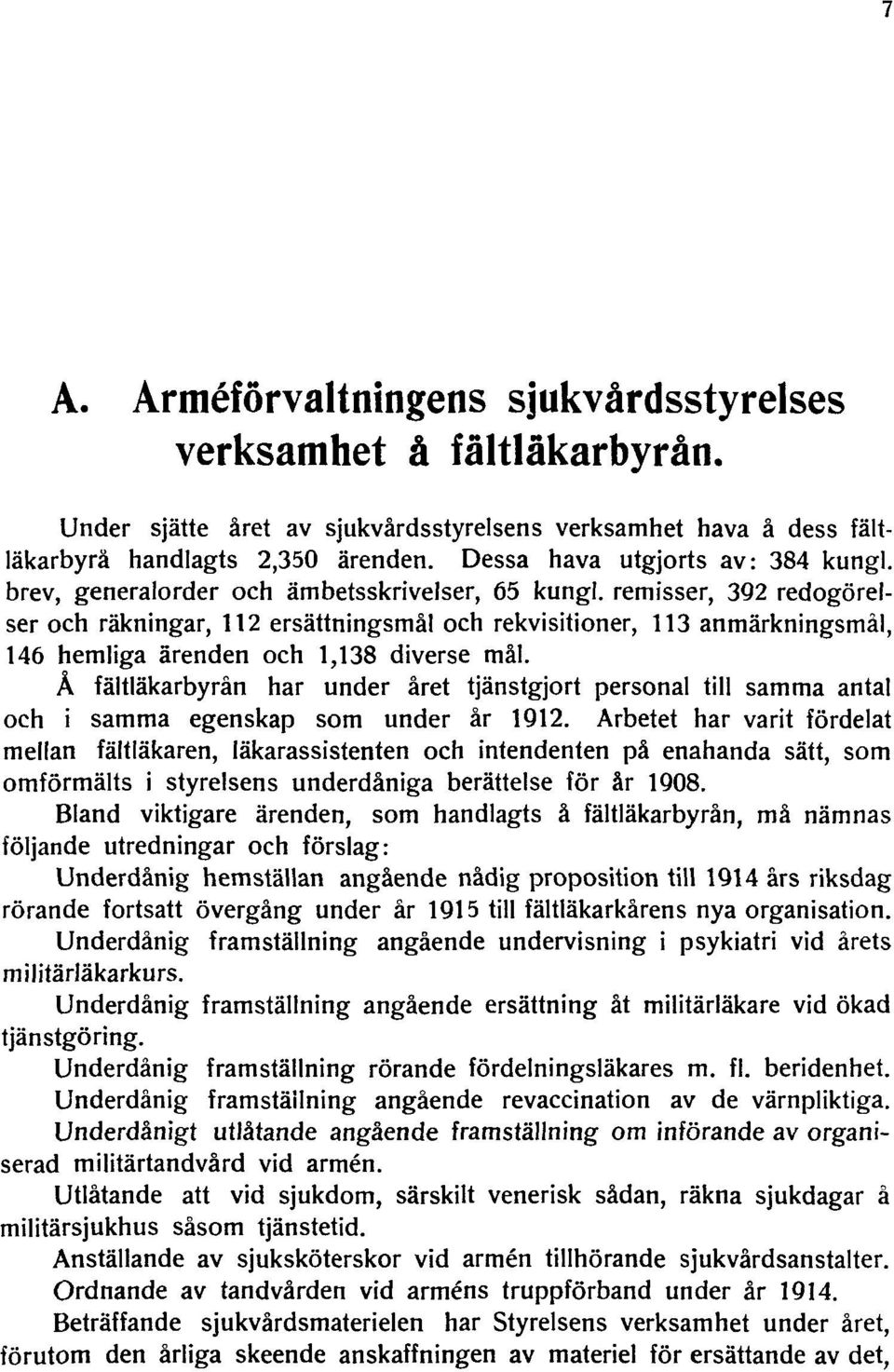 remisser, 392 redogörelser och räkningar, 112 ersättningsmål och rekvisitioner, 113 anmärkningsmal, 146 hemliga ärenden och 1,138 diverse mål.