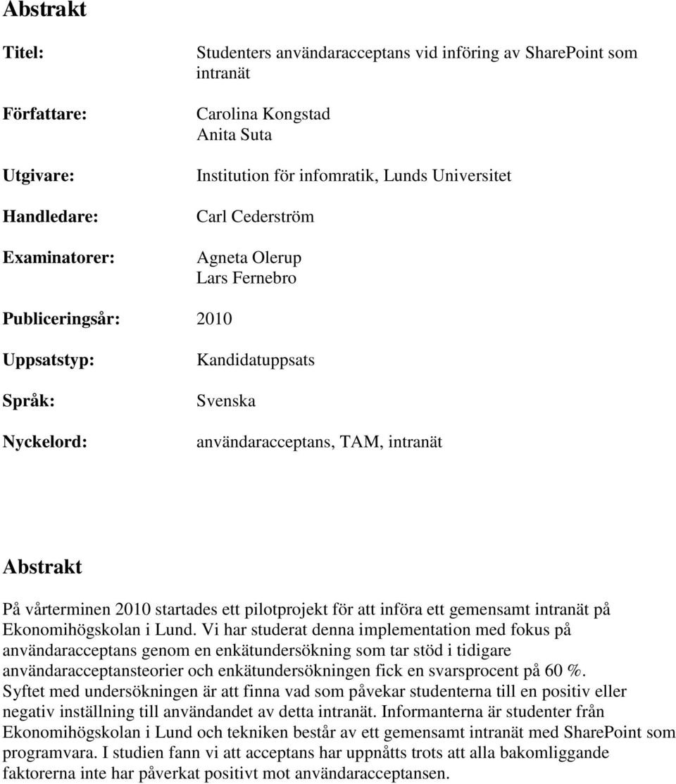 startades ett pilotprojekt för att införa ett gemensamt intranät på Ekonomihögskolan i Lund.