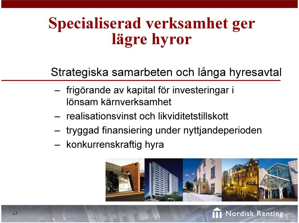 lönsam kärnverksamhet realisationsvinst och likviditetstillskott