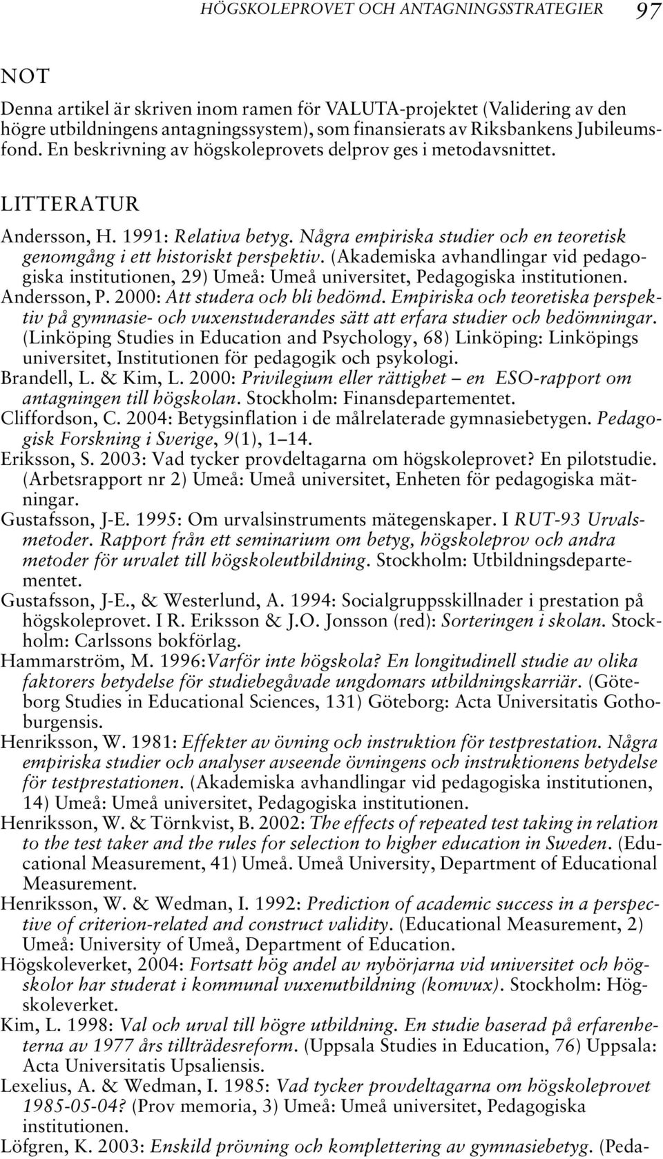 Några empiriska studier och en teoretisk genomgång i ett historiskt perspektiv. (Akademiska avhandlingar vid pedagogiska institutionen, 29) Umeå: Umeå universitet, Pedagogiska institutionen.