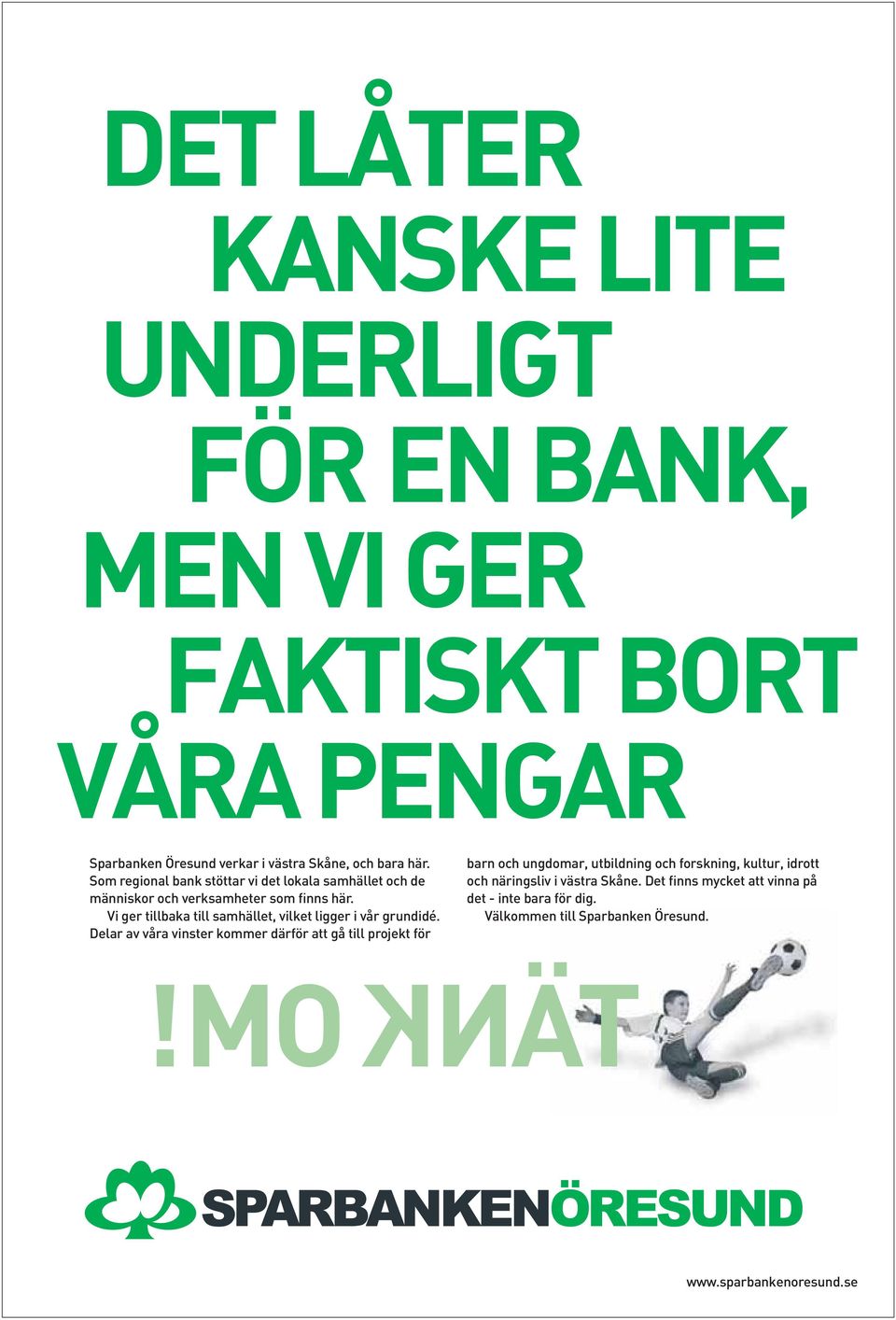 Som regional bank stöttar vi det lokala samhället och de människor och verksamheter som finns här.