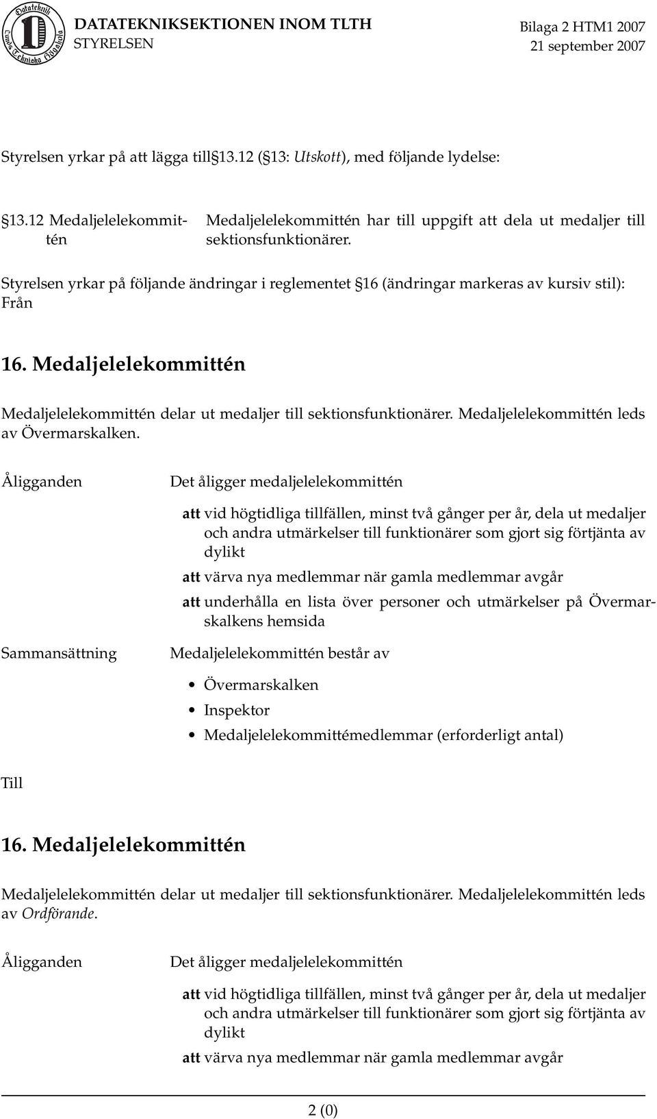 Medaljelelekommittén leds av Övermarskalken.