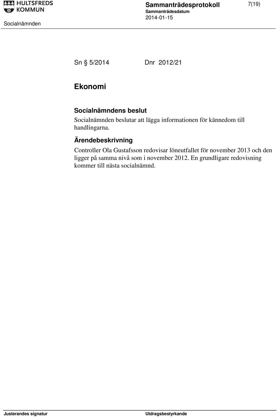 Gustafsson redovisar löneutfallet för november 2013 och den ligger på