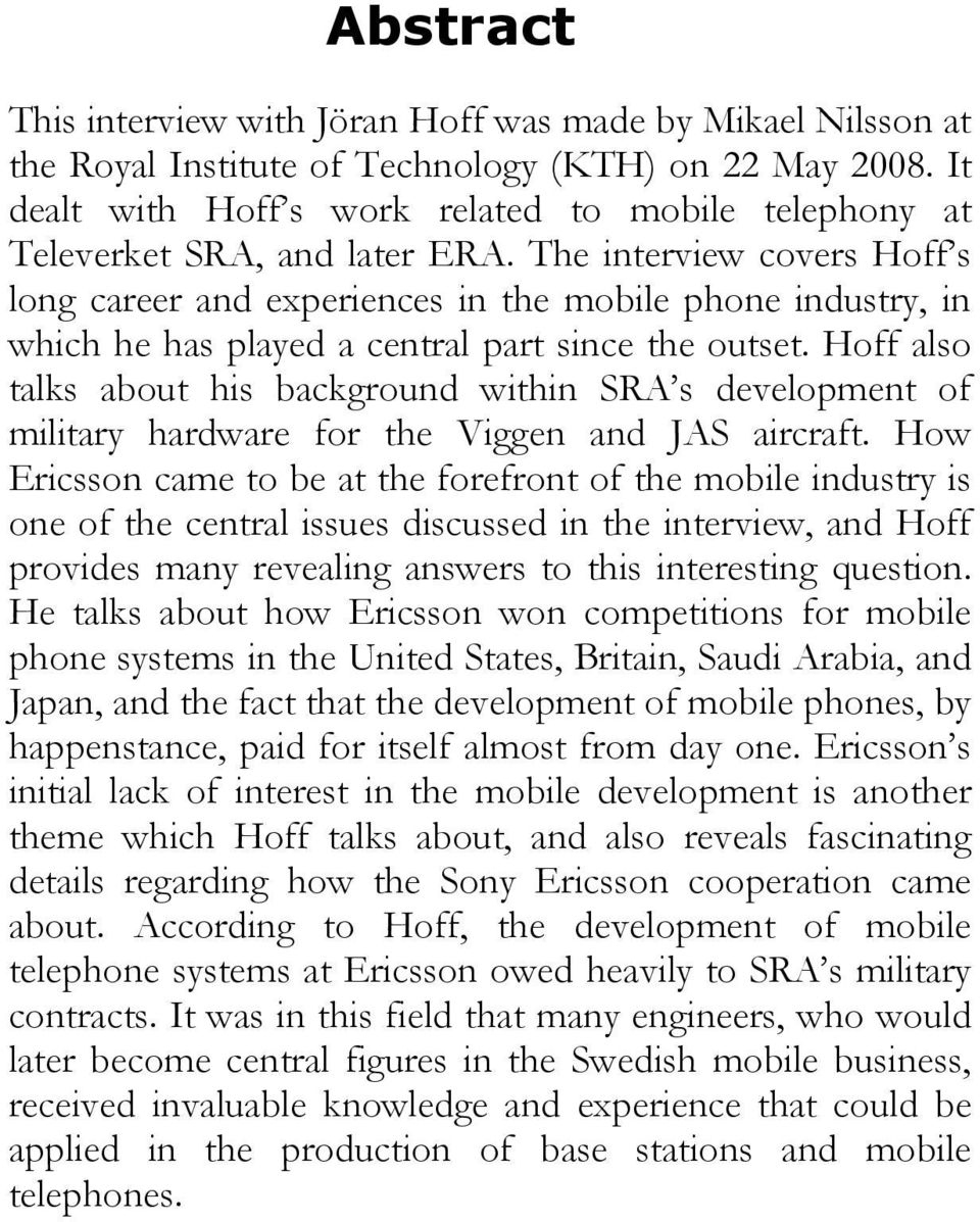 The interview covers Hoff s long career and experiences in the mobile phone industry, in which he has played a central part since the outset.