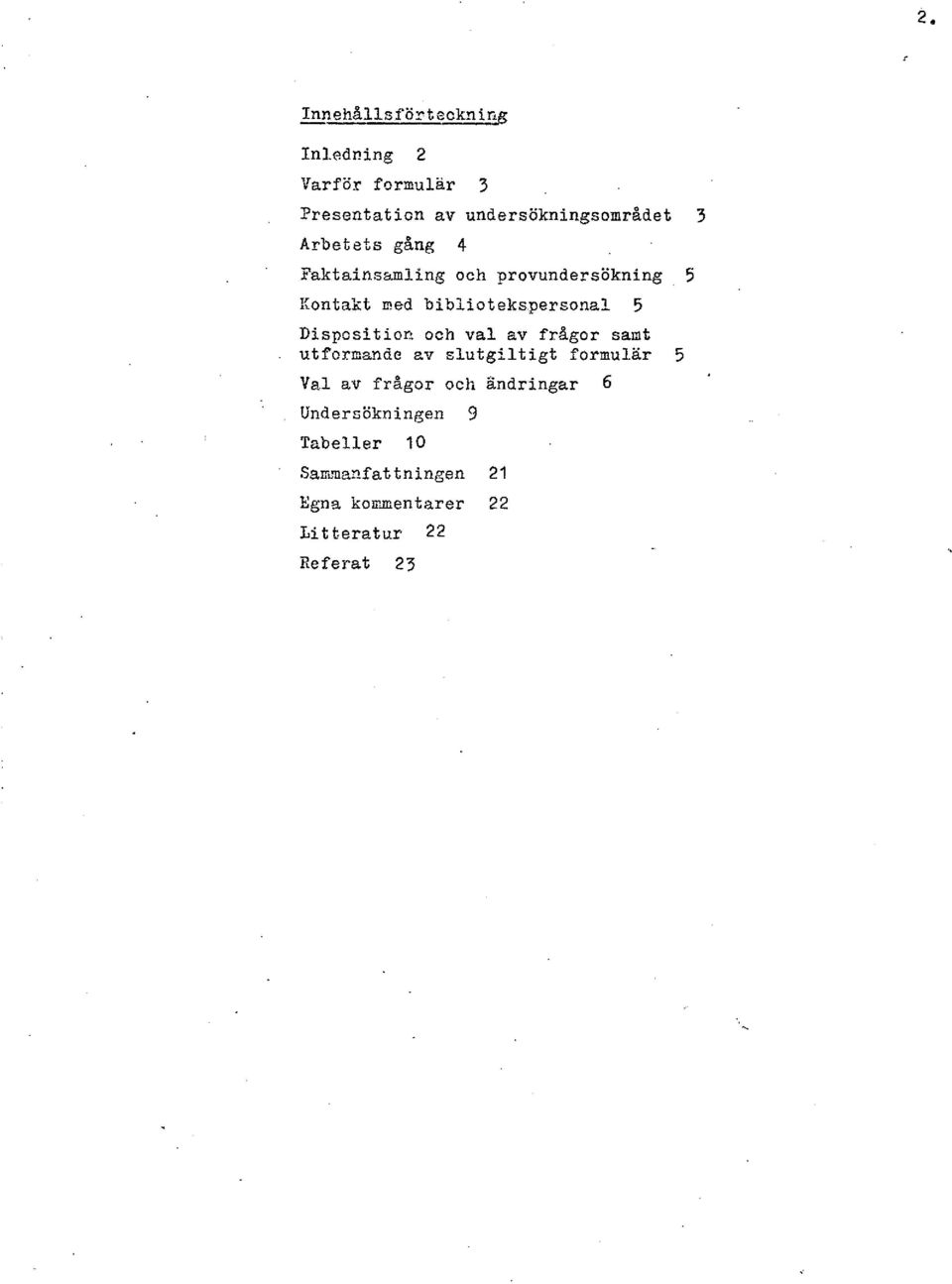 val 2v fragor samt. utformande axt slutgiltigt formulär S Va.