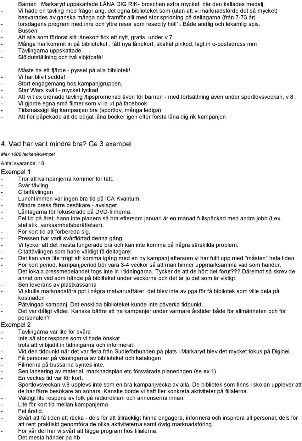 resor som resecity höll i. Både andlig och lekamlig spis. - Bussen - Att alla som förlorat sitt lånekort fick ett nytt, gratis, under v.7.