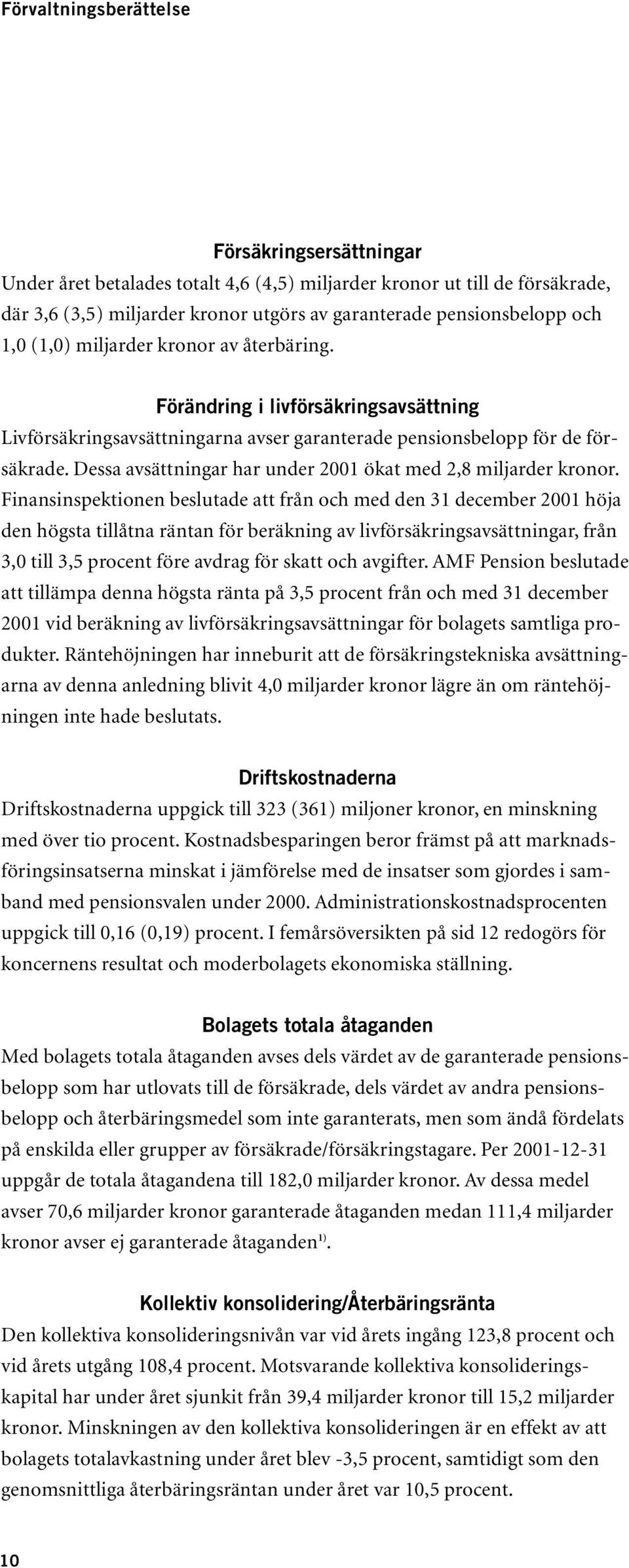 Dessa avsättningar har under 2001 ökat med 2,8 miljarder kronor.