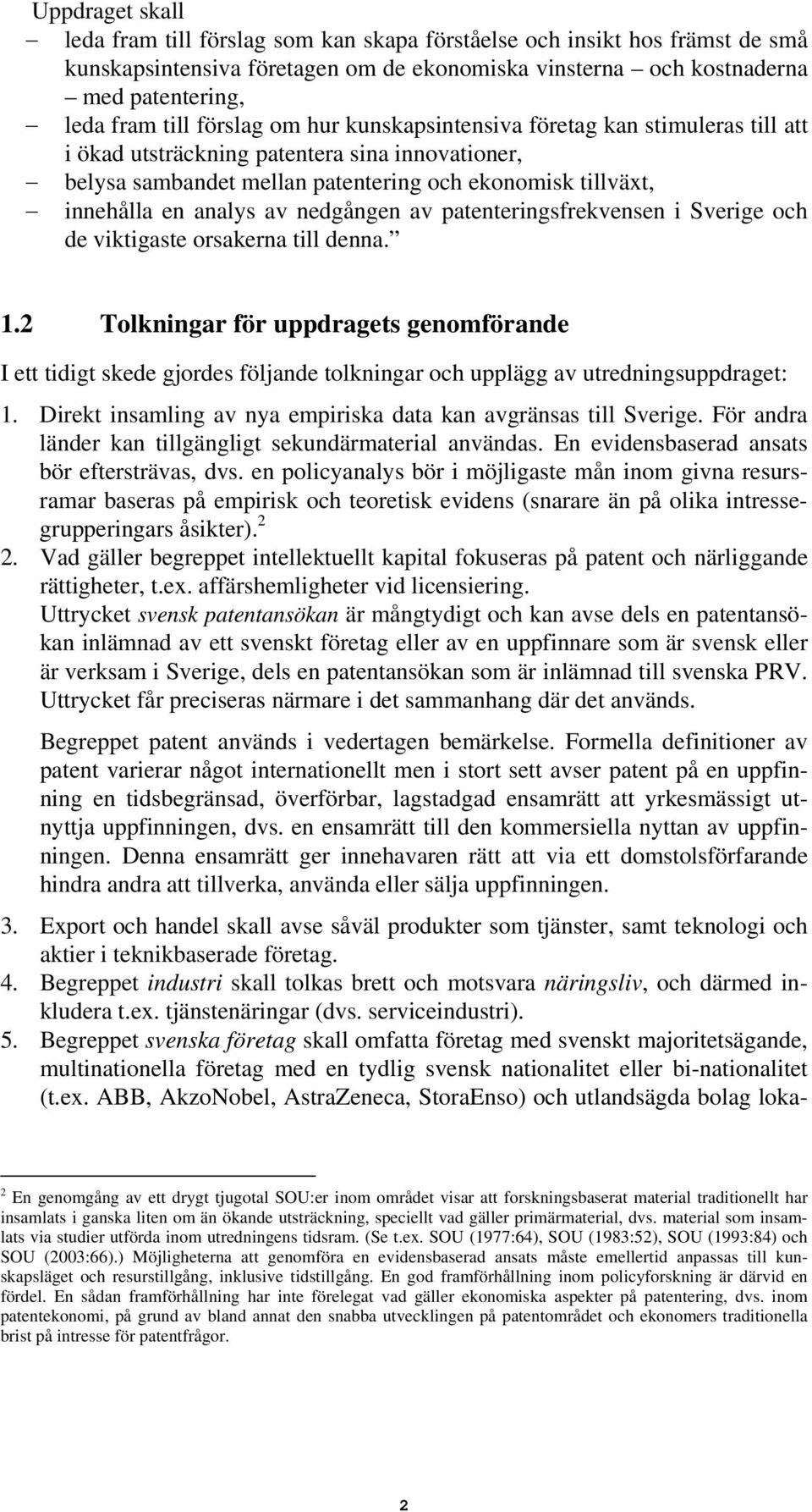 nedgången av patenteringsfrekvensen i Sverige och de viktigaste orsakerna till denna. 1.