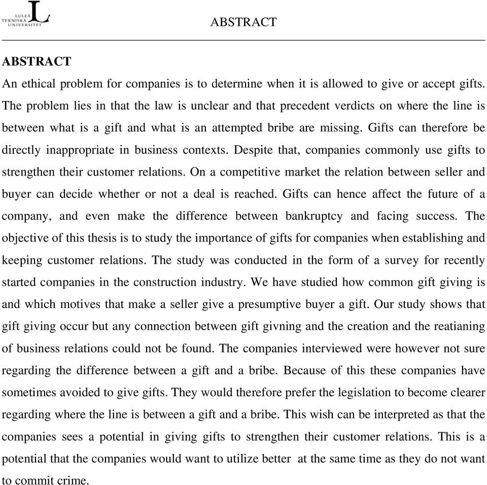 Gifts can therefore be directly inappropriate in business contexts. Despite that, companies commonly use gifts to strengthen their customer relations.