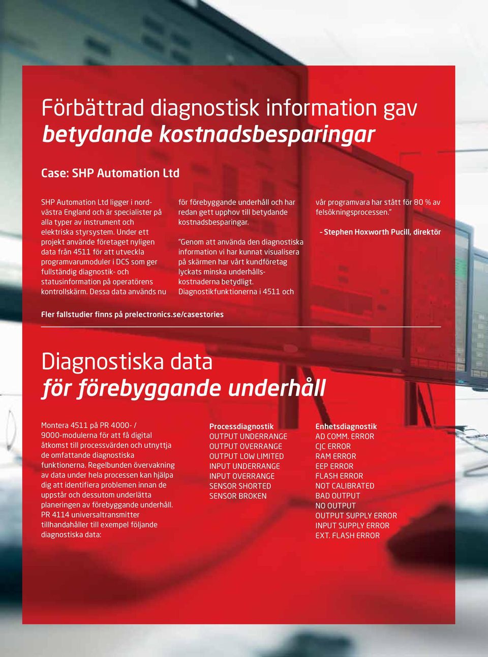 Under ett projekt använde företaget nyligen data från 4511 för att utveckla programvarumoduler i DCS som ger fullständig diagnostik- och statusinformation på operatörens kontrollskärm.