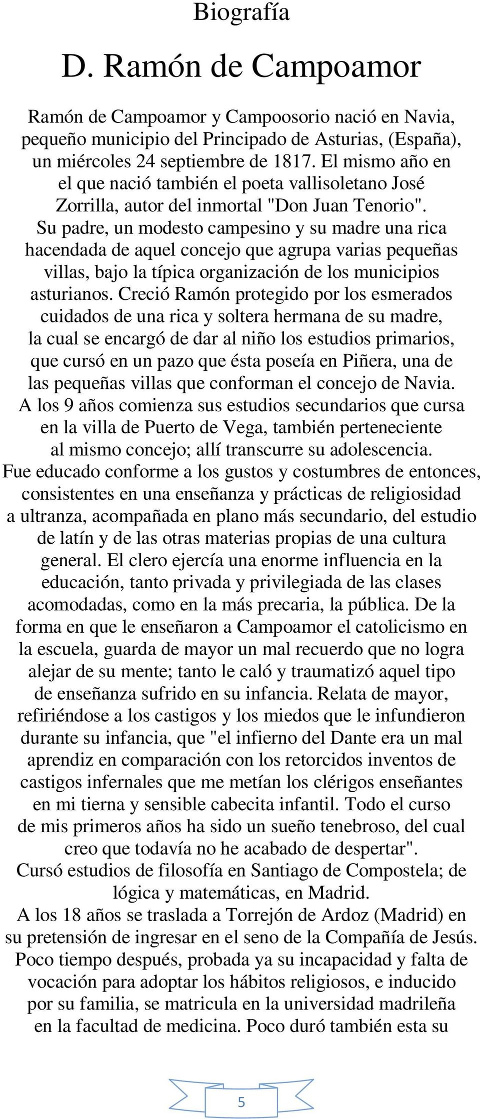 Su padre, un modesto campesino y su madre una rica hacendada de aquel concejo que agrupa varias pequeñas villas, bajo la típica organización de los municipios asturianos.