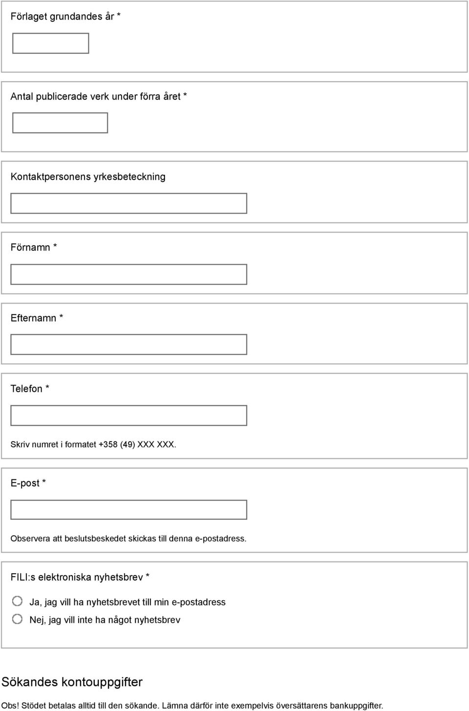 FILI:s elektroniska nyhetsbrev * Ja, jag vill ha nyhetsbrevet till min e-postadress Nej, jag vill inte ha något nyhetsbrev