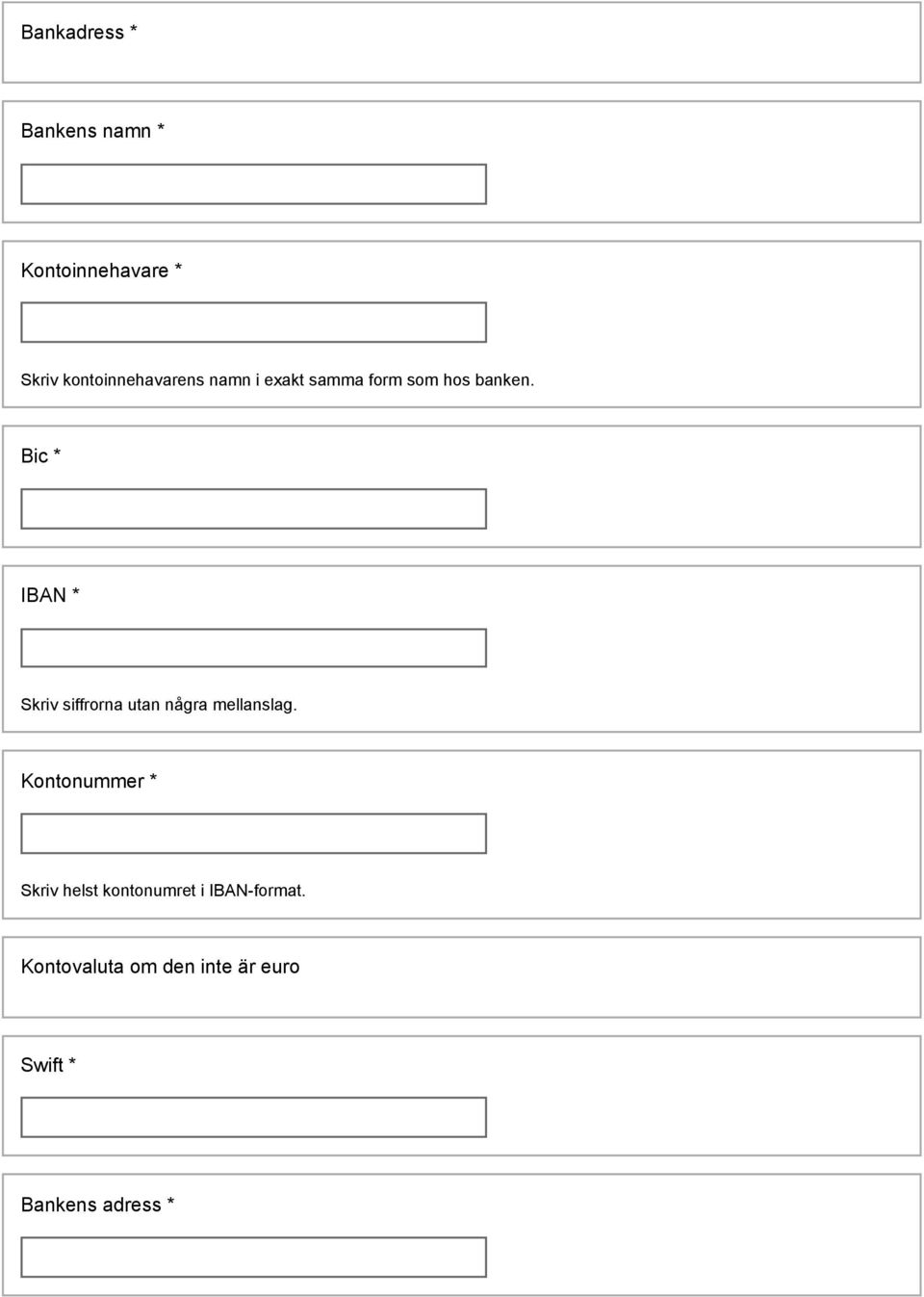 Bic * IBAN * Skriv siffrorna utan några mellanslag.