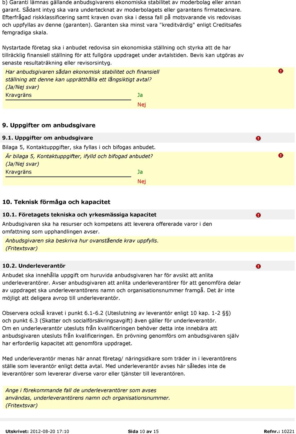 Garanten ska minst vara "kreditvärdig" enligt Creditsafes femgradiga skala.