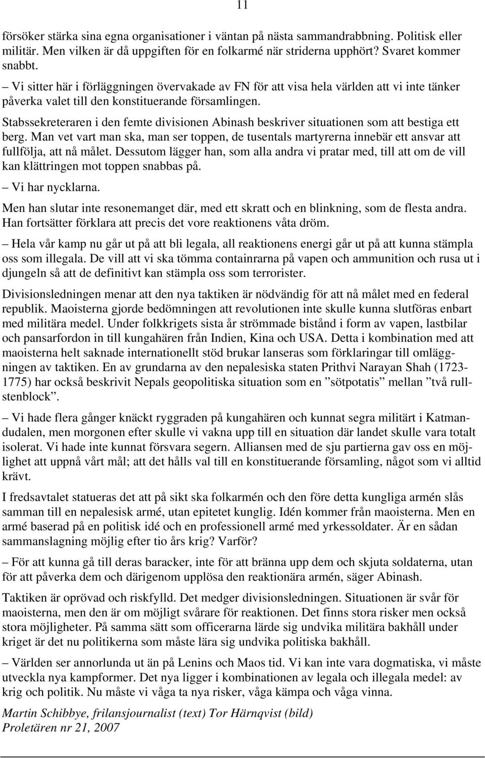 Stabssekreteraren i den femte divisionen Abinash beskriver situationen som att bestiga ett berg.