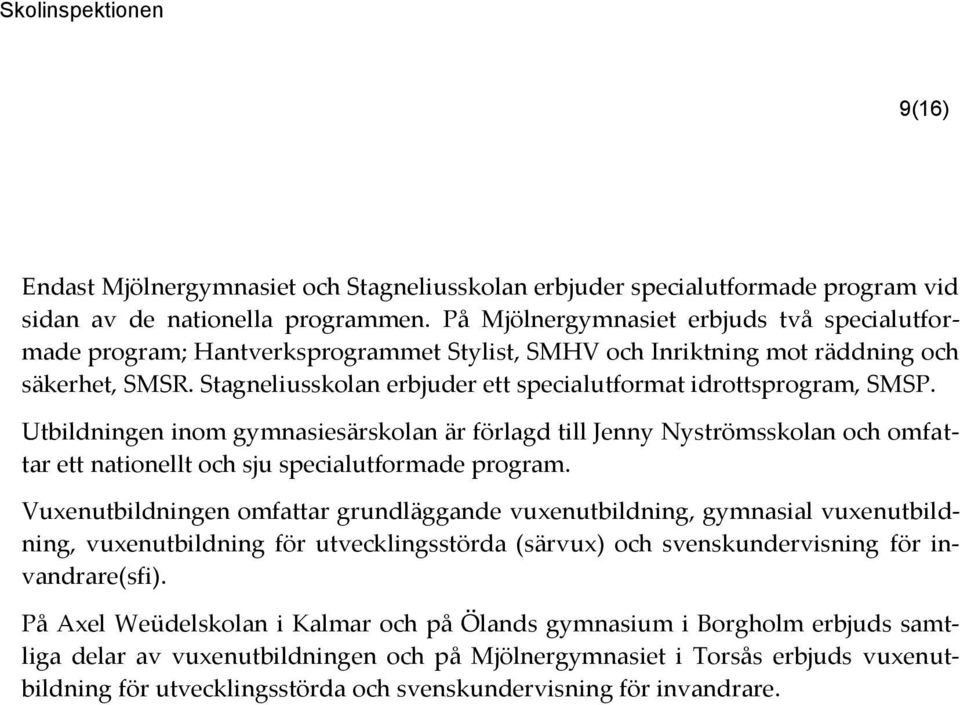 Stagneliusskolan erbjuder ett specialutformat idrottsprogram, SMSP.