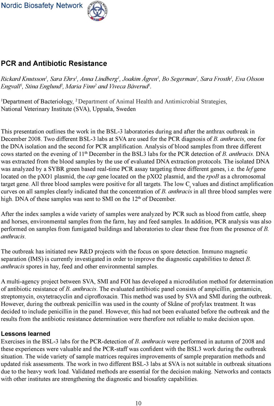 laboratories during and after the anthrax outbreak in December 2008. Two different BSL-3 labs at SVA are used for the PCR diagnosis of B.