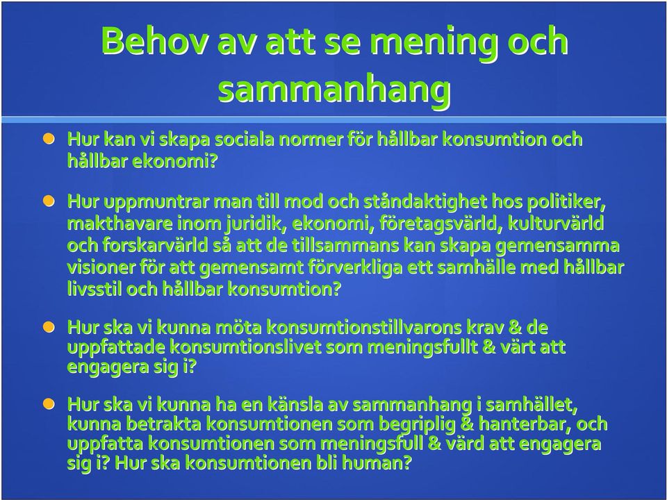 gemensamma visioner för f r att gemensamt förverkliga f ett samhälle med hållbar h livsstil och hållbar h konsumtion?