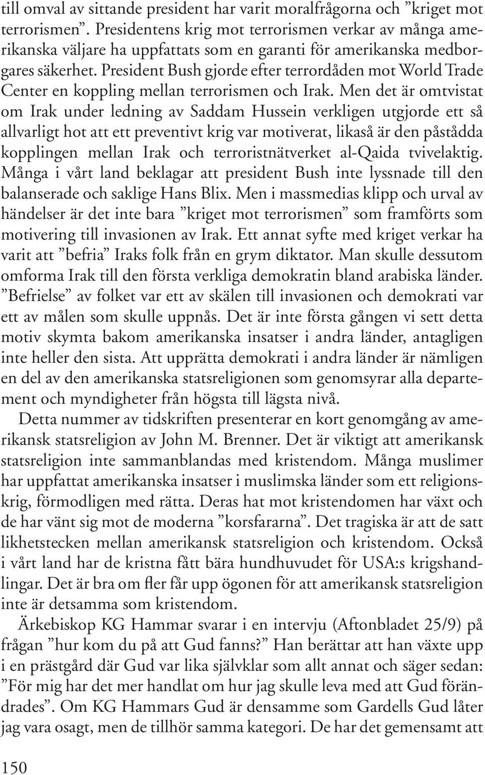 President Bush gjorde efter terrordåden mot World Trade Center en koppling mellan terrorismen och Irak.