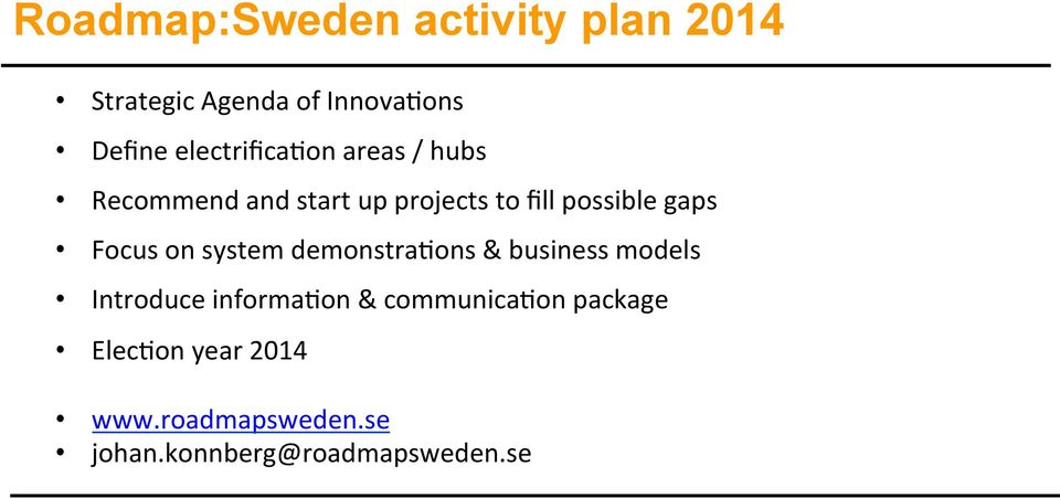 gaps Focus on system demonstra1ons & business models Introduce informa1on &