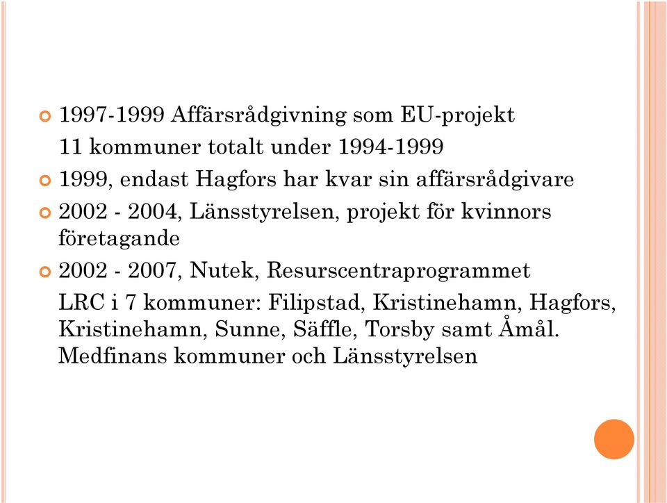 företagande 2002-2007, Nutek, Resurscentraprogrammet LRC i 7 kommuner: Filipstad,