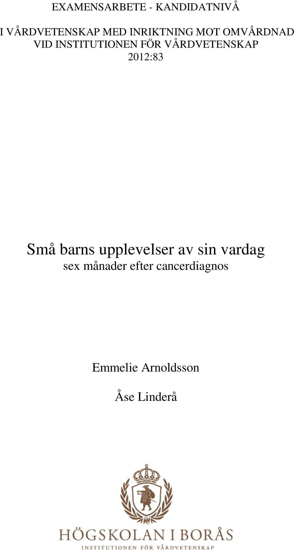 VÅRDVETENSKAP 2012:83 Små barns upplevelser av sin