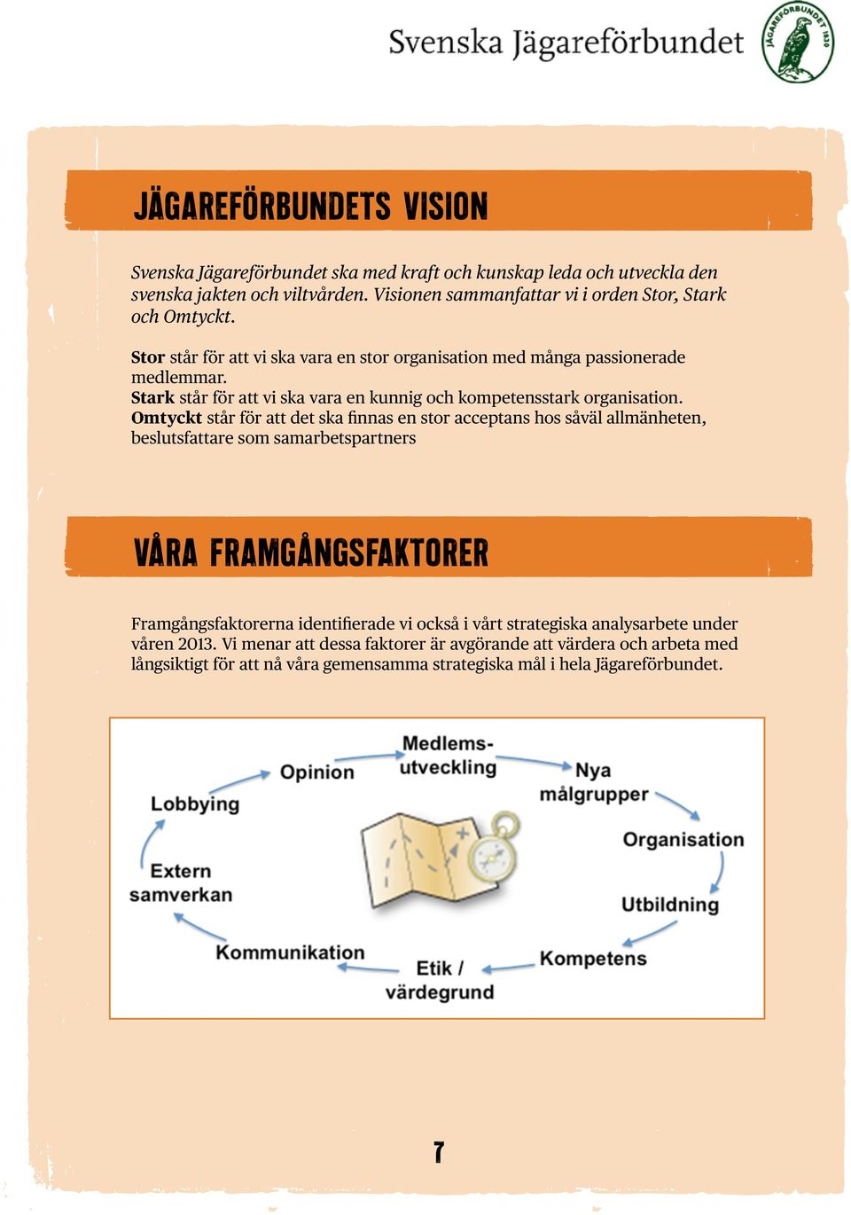 Vi ska säkerställer med kraft en och hög kunskap kompetens leda i hela och organisationen utveckla den så att vi kan överbrygga generationsväxlingar och hantera den stora utmaningen med att allt fler