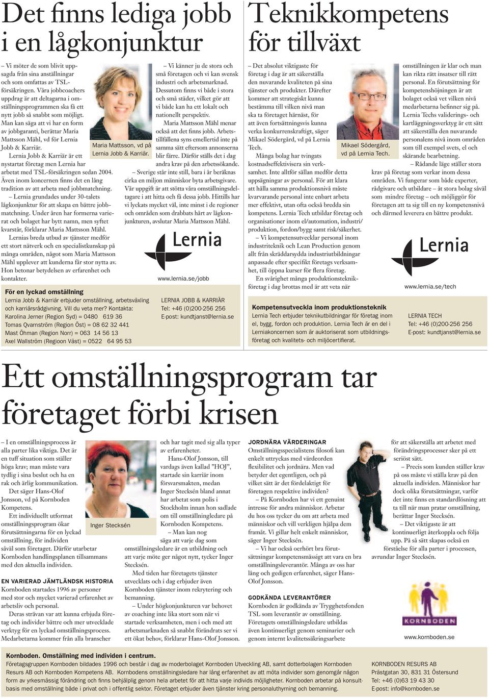 Man kan säga att vi har en form av jobbgaranti, berättar Maria Mattsson Mähl, vd för Lernia Jobb & Karriär.