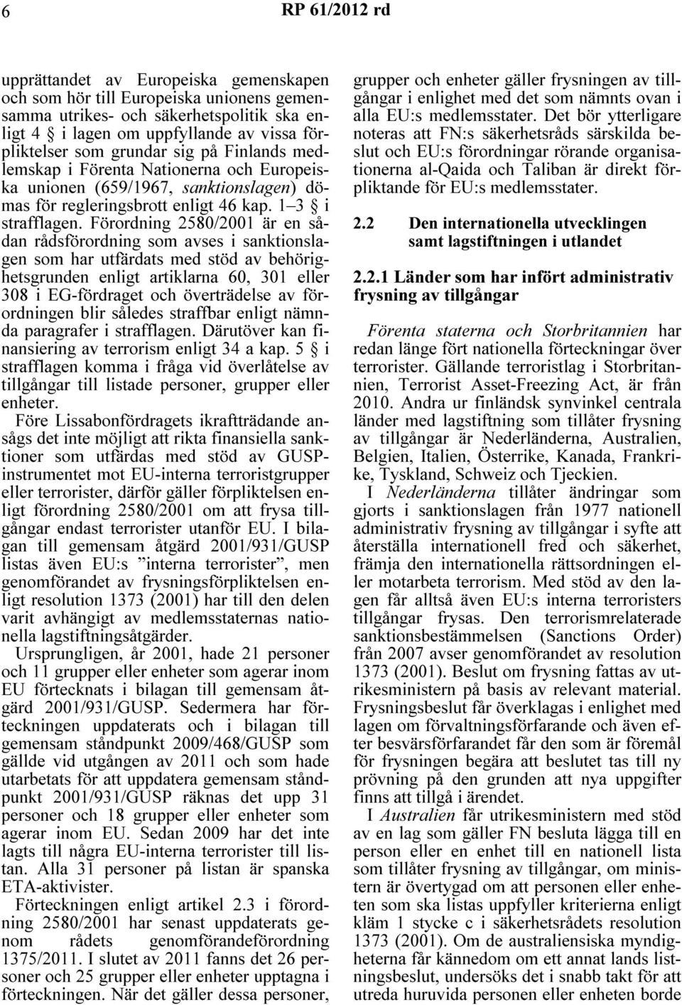 Förordning 2580/2001 är en sådan rådsförordning som avses i sanktionslagen som har utfärdats med stöd av behörighetsgrunden enligt artiklarna 60, 301 eller 308 i EG-fördraget och överträdelse av