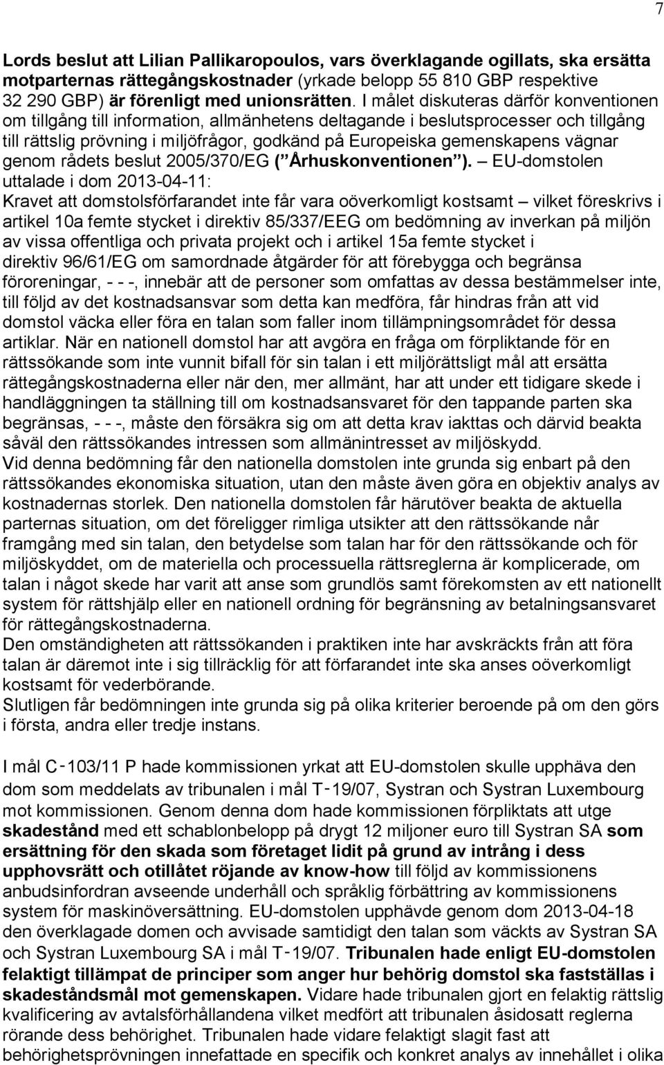 vägnar genom rådets beslut 2005/370/EG ( Århuskonventionen ).