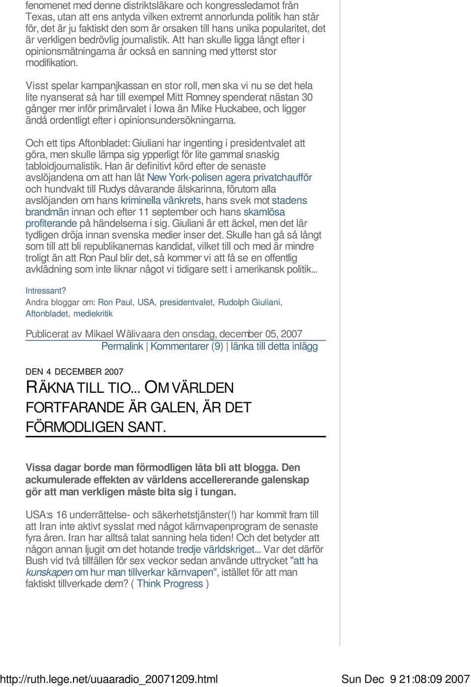 Visst spelar kampanjkassan en stor roll, men ska vi nu se det hela lite nyanserat så har till exempel Mitt Romney spenderat nästan 30 gånger mer inför primärvalet i Iowa än Mike Huckabee, och ligger