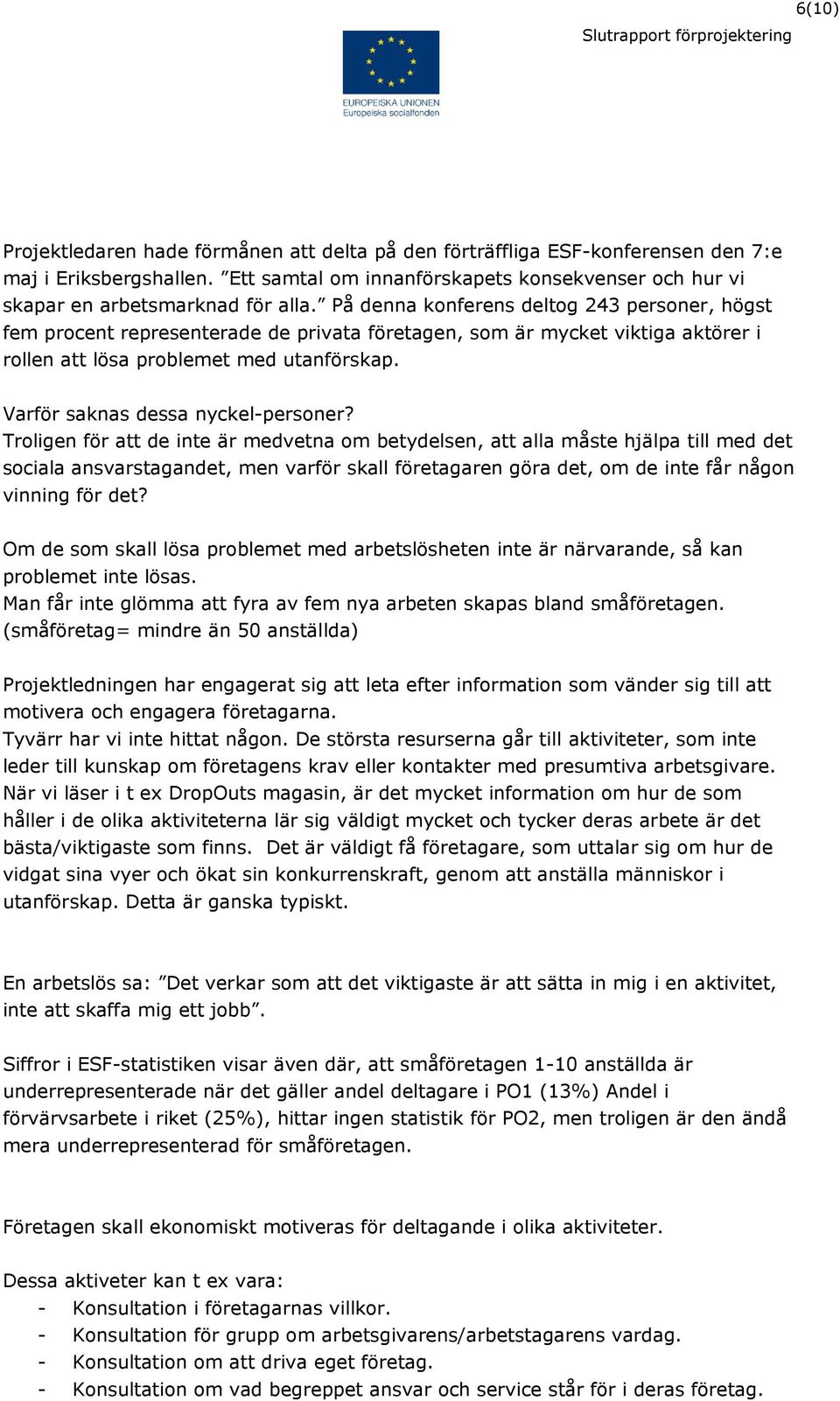 Varför saknas dessa nyckel-personer?