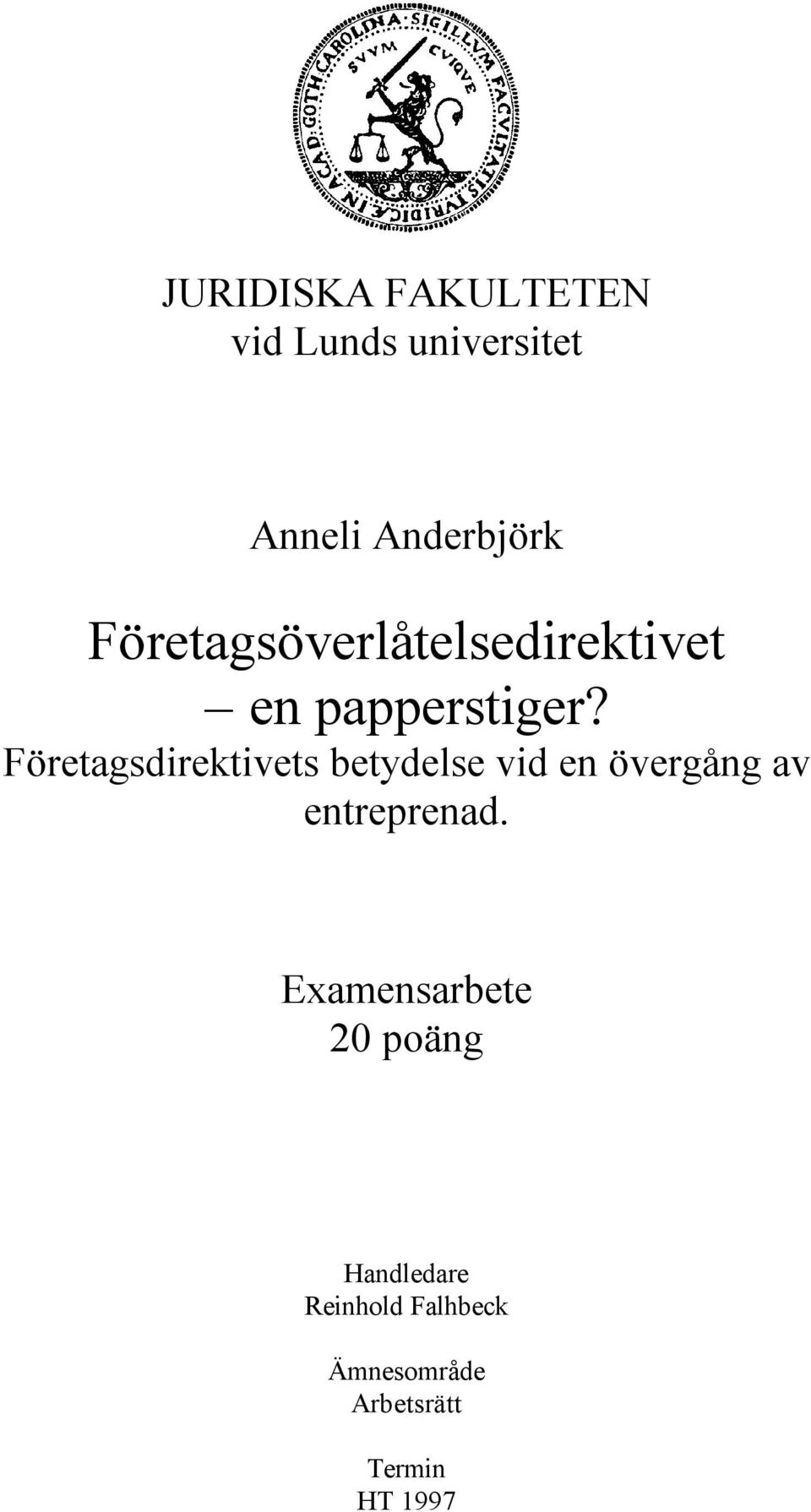 Företagsdirektivets betydelse vid en övergång av entreprenad.